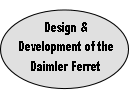 
Design & 
Development of the
Daimler Ferret
